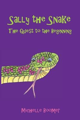 Sally the Snake: The Quest to the Beginning by Boomer, Michelle