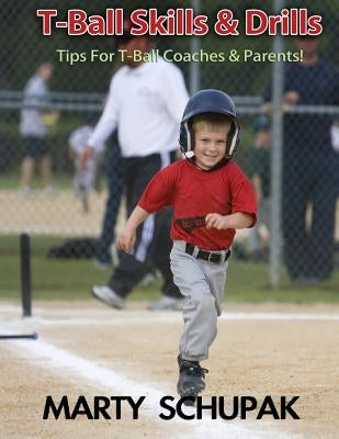 T Ball Skills & Drills by Schupak, Marty