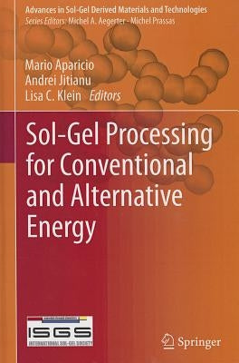 Sol-Gel Processing for Conventional and Alternative Energy by Aparicio, Mario