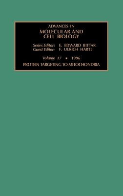 Protein Targeting to Mitochondria: Volume 17 by Hartl, F. U.