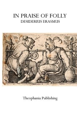In Praise of Folly by Erasmus, Desiderius