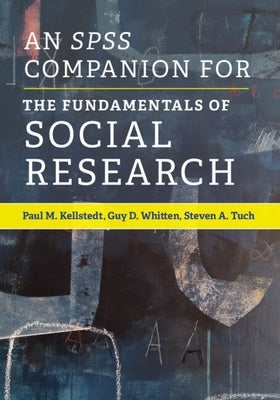 An SPSS Companion for the Fundamentals of Social Research by Kellstedt, Paul M.