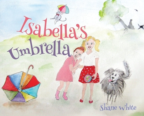 Isabella's Umbrella by White, Shane