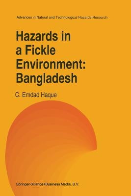Hazards in a Fickle Environment: Bangladesh by Haque, C. E.
