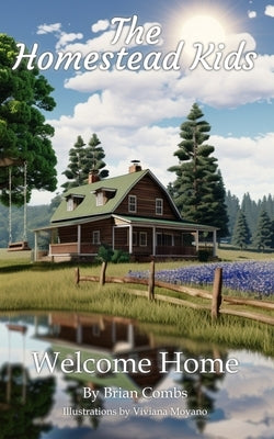 Welcome Home: The Homestead Kids by Combs, Brian