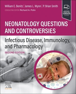 Neonatology Questions and Controversies: Infectious Disease, Immunology, and Pharmacology by Benitz, William