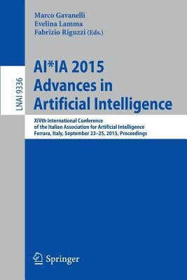 Ai*ia 2015 Advances in Artificial Intelligence: Xivth International Conference of the Italian Association for Artificial Intelligence, Ferrara, Italy, by Gavanelli, Marco