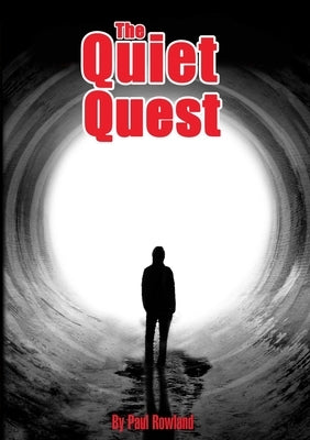 The Quiet Quest by Rowland, Paul