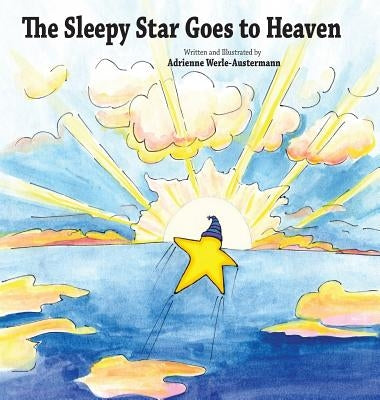 The Sleepy Star Goes to Heaven by Werle-Austermann, Adrienne