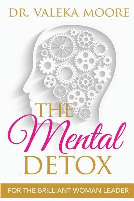 The Mental Detox by Moore, Valeka