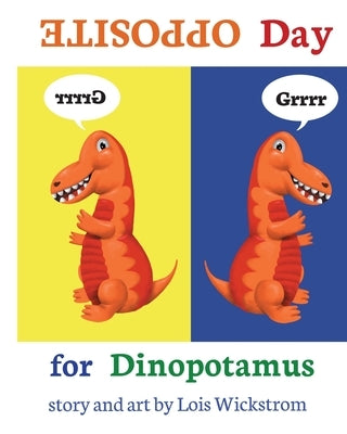 Opposite Day for Dinopotamus (8x10 paperback) by Wickstrom, Lois