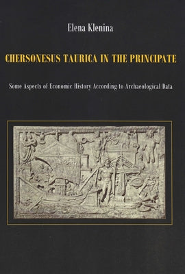 Chersonesus Taurica in the Principate: Some Aspects of Economic History According to Archeological Data by Klenina, Elena