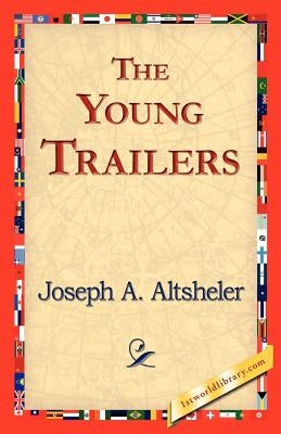The Young Trailers by Altsheler, Joseph a.