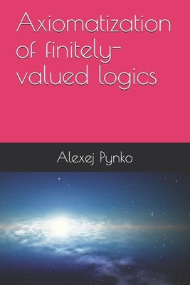 Axiomatization of finitely-valued logics by Pynko, Alexej P.