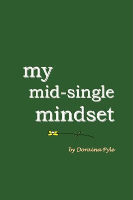 My Mid-Single Mindset by Pyle, Doraina