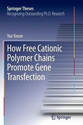How Free Cationic Polymer Chains Promote Gene Transfection by Yanan, Yue