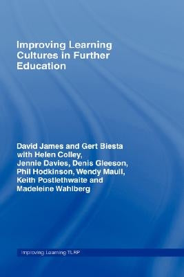 Improving Learning Cultures in Further Education by James, David
