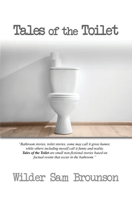 Tales of the Toilet by Brounson, Wilder Sam
