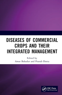 Diseases of Commercial Crops and Their Integrated Management by Bahadur, Amar