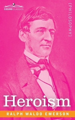 Heroism by Emerson, Ralph Waldo
