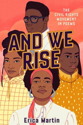 And We Rise: The Civil Rights Movement in Poems by Martin, Erica