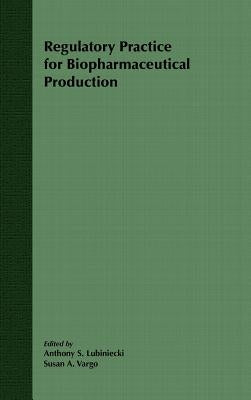 Regulatory Practice for Biopharmaceutical Production by Lubiniecki, Anthony S.