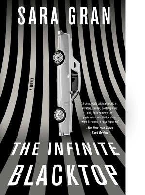 The Infinite Blacktop by Gran, Sara