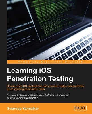 Learning iOS Penetration Testing by Yermalkar, Swaroop