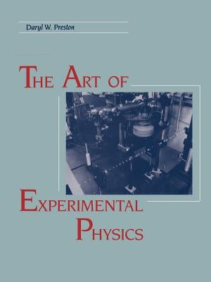 The Art of Experimental Physics by Preston, Daryl W.
