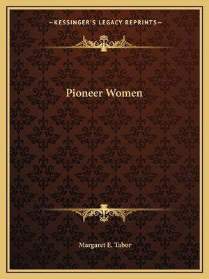 Pioneer Women by Tabor, Margaret E.