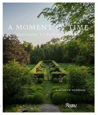 A Moment in Time: Designing a Country Garden by Herman, Kathryn