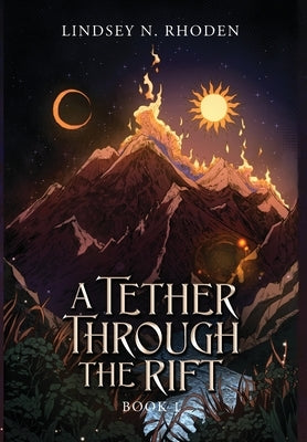 A Tether Through The Rift by Rhoden, Lindsey N.