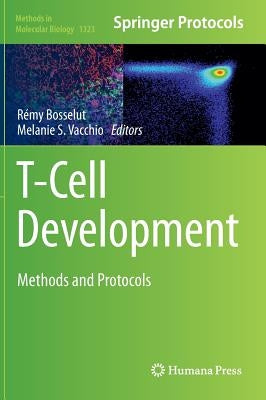 T-Cell Development: Methods and Protocols by Bosselut, Rémy