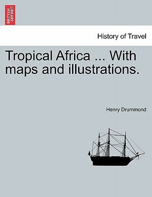 Tropical Africa ... with Maps and Illustrations. by Drummond, Henry