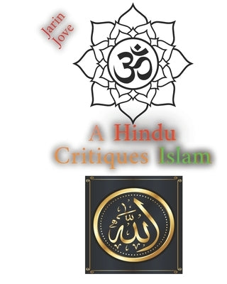 A Hindu Critiques Islam by Jove, Jarin