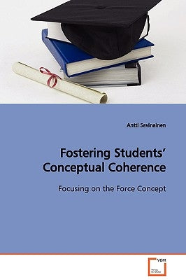 Fostering Students' Conceptual Coherence Focusing on the Force Concept by Savinainen, Antti