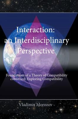 An Interdisciplinary Perspective Foundations of a Theory of Compatibility Continued: Exploring Compatibility by Morozov, Vladimir