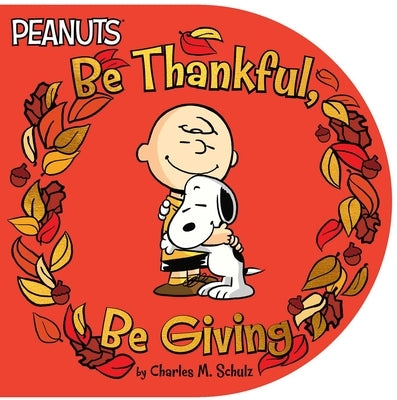 Be Thankful, Be Giving by Schulz, Charles M.