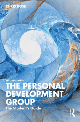The Personal Development Group: The Student's Guide by Rose, Chris
