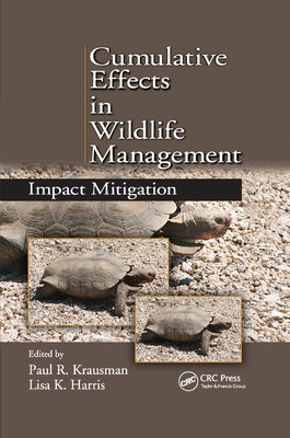 Cumulative Effects in Wildlife Management: Impact Mitigation by Krausman, Paul R.
