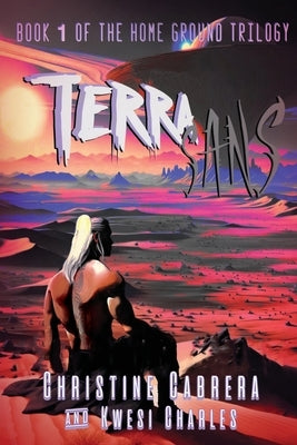 Terra Sans: Book 1 of the Home Ground Trilogy by Cabrera, Christine