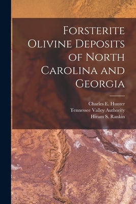 Forsterite Olivine Deposits of North Carolina and Georgia by Hunter, Charles E. (Charles Eugene)