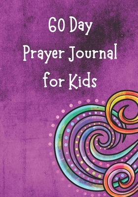 60 Day Prayer Journal for Kids: Searching for God by Badry, Tracy