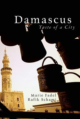 Damascus: Taste of a City by Schami, Rafik