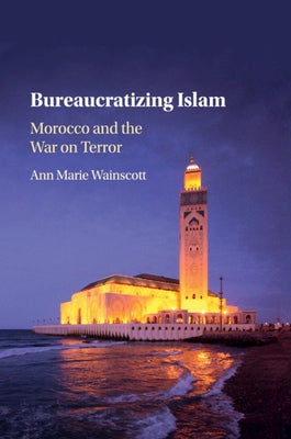 Bureaucratizing Islam by Wainscott, Ann Marie