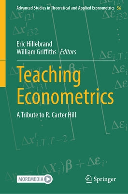 Teaching Econometrics: A Tribute to R. Carter Hill by Hillebrand, Eric