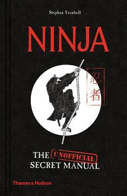 Ninja: The (Unofficial) Secret Manual by Turnbull, Stephen