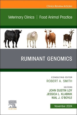 Ruminant Genomics, an Issue of Veterinary Clinics of North America: Food Animal Practice: Volume 40-3 by Dustin Loy, John