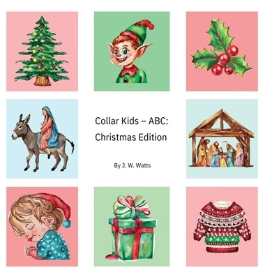 Collar Kids - ABC: Christmas Edition by Watts, J. W.