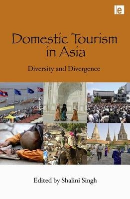 Domestic Tourism in Asia: Diversity and Divergence by Singh, Shalini